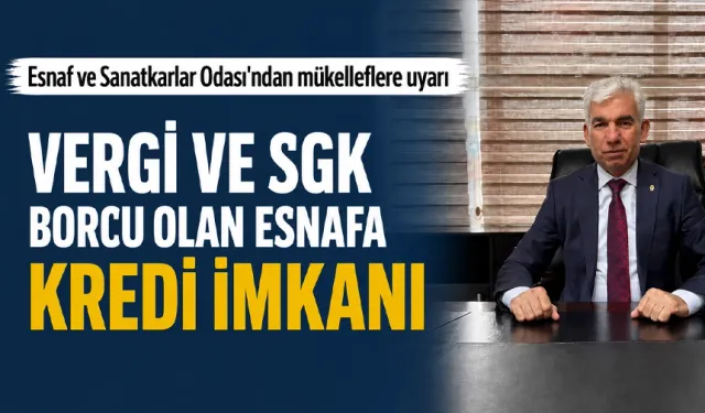 VERGİ VE SGK BORCU OLAN ESNAFA KREDİ İMKANI