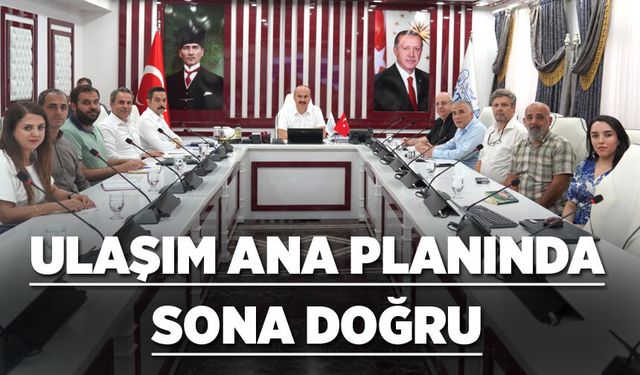 ULAŞIM ANA PLANINDA SONA DOĞRU