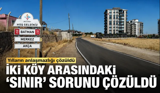 İKİ KÖY ARASINDAKİ ‘SINIR’ SORUNU ÇÖZÜLDÜ