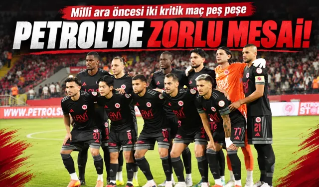 PETROL’DE ZORLU MESAİ!