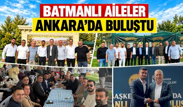 BATMANLI AİLELER ANKARA’DA BULUŞTU