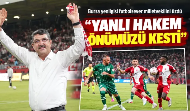 Bursa yenilgisi futbolsever milletvekilini üzdü