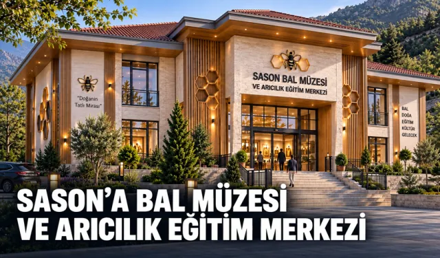 SASON’A BAL MÜZESİ VE ARICILIK EĞİTİM MERKEZİ