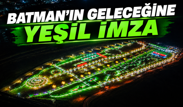Mavi-Yeşil Batman Projesi’nin 1. etabı hizmete açıldı