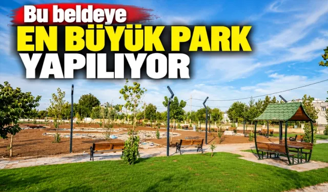 Bu beldeye en büyük park yapılıyor