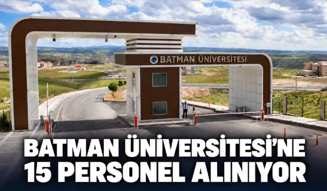 Batman Üniversitesi’ne 15 personel alınıyor