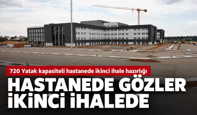 HASTANEDE GÖZLER İKİNCİ İHALEDE