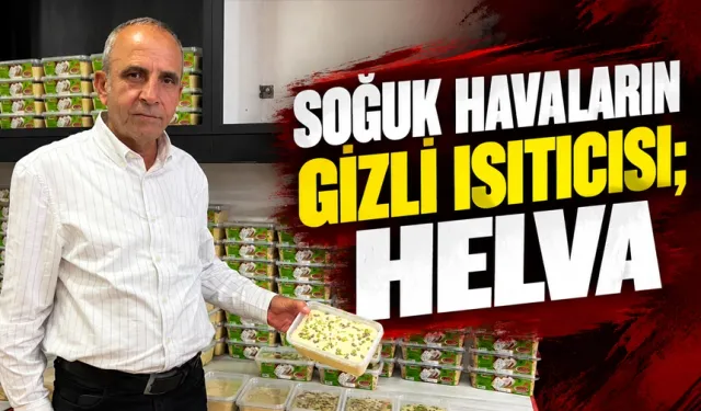 SOĞUK HAVALARIN GİZLİ ISITICISI; HELVA