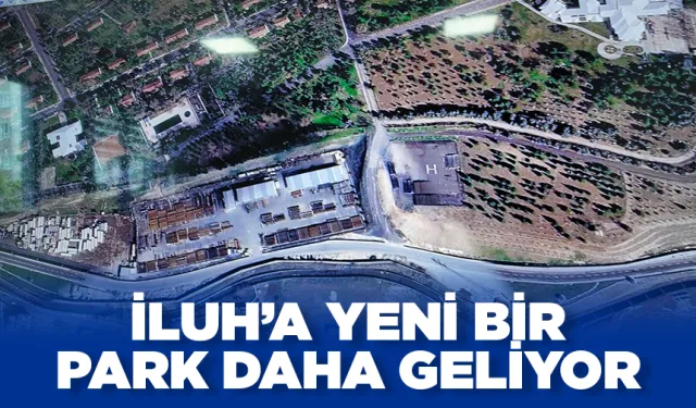 İLUH’A YENİ BİR PARK DAHA GELİYOR
