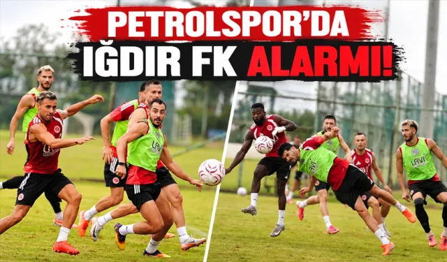 PETROLSPOR’DA IĞDIR FK ALARMI!