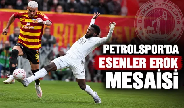 PETROLSPOR’DA ESENLER EROK MESAİSİ