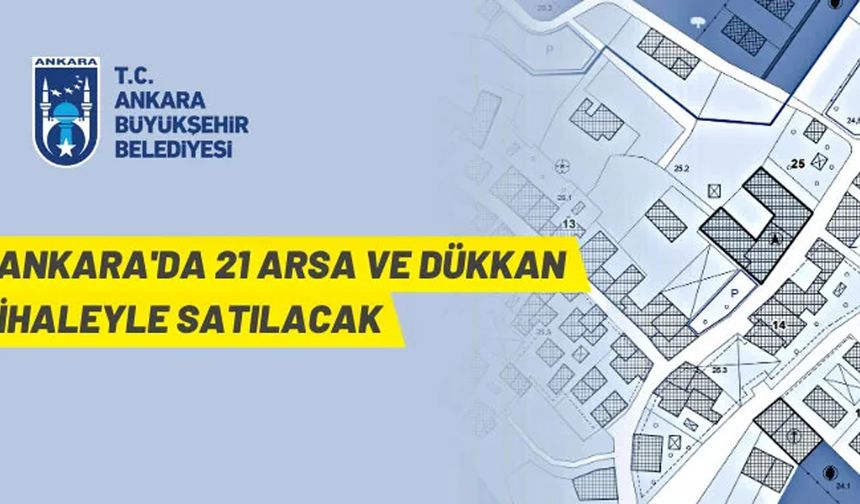 Ankara Büyükşehir Belediyesi'nden arsa ve dükkan satışı