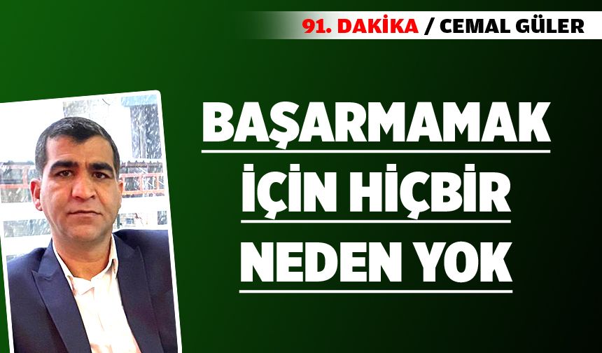 Başarmamak için hiçbir neden yok