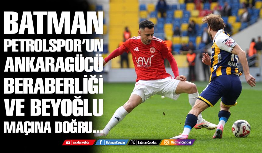 BATMAN PETROLSPOR’UN ANKARAGÜCÜ BERABERLİĞİ VE BEYOĞLU MAÇINA DOĞRU... #canlı