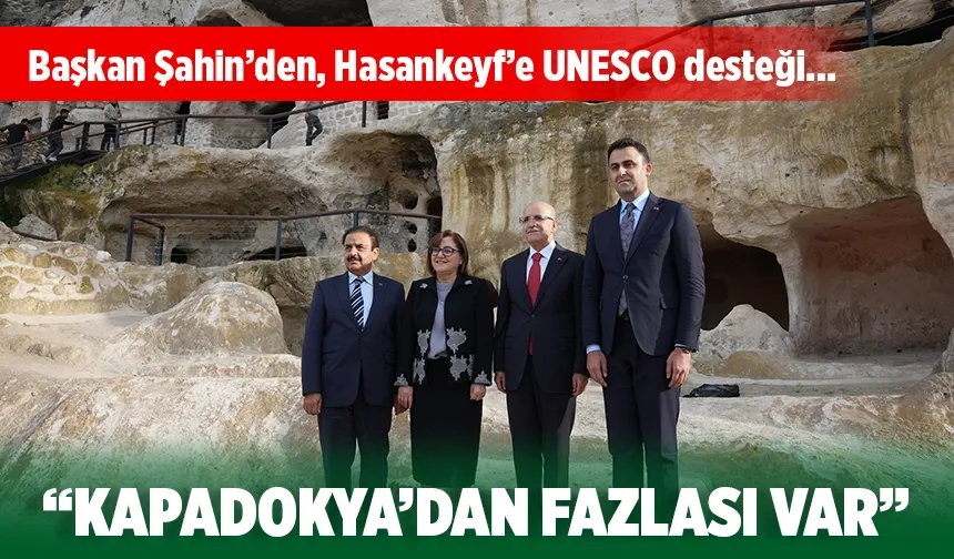 UNESCO için Hasankeyf’e, Gaziantep’ten büyük destek