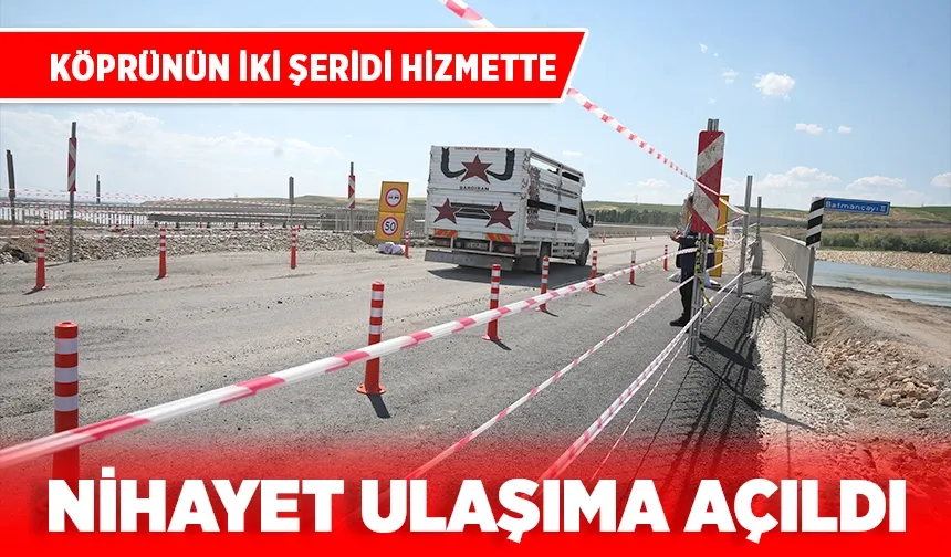 Batman Çayı Köprüsü, 49 gün aradan sonra trafiğe açıldı