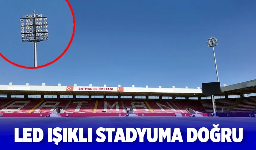 Batman Stadyumu ilk kez LED ışıklara kavuşuyor