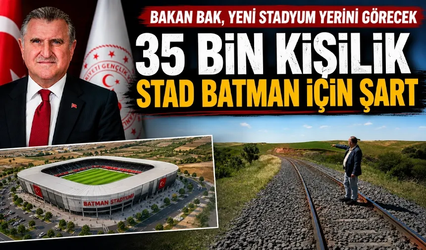 35 BİN KİŞİLİK STAD BATMAN İÇİN ŞART