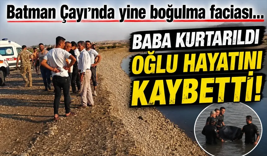 Batman Çayı’nda yine boğulma faciası…