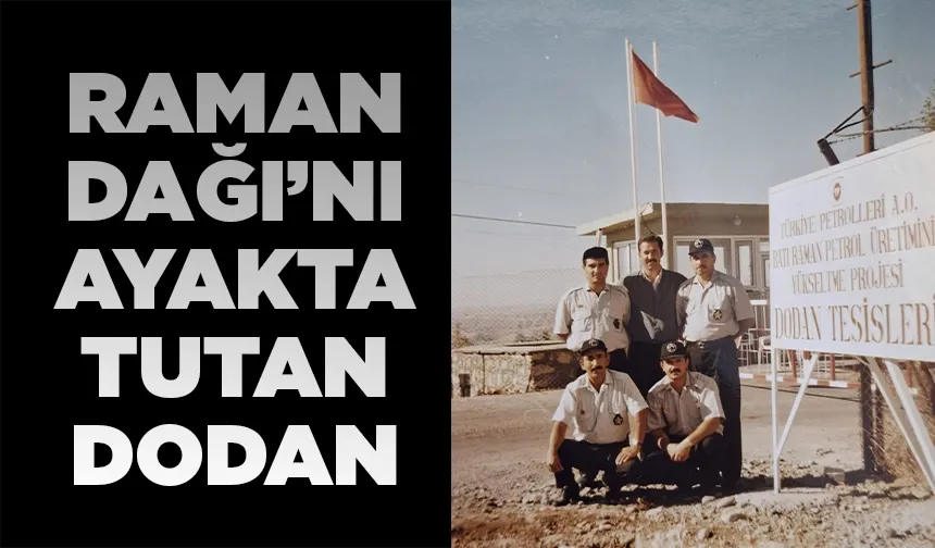 RAMAN DAĞI’NI AYAKTA TUTAN DODAN