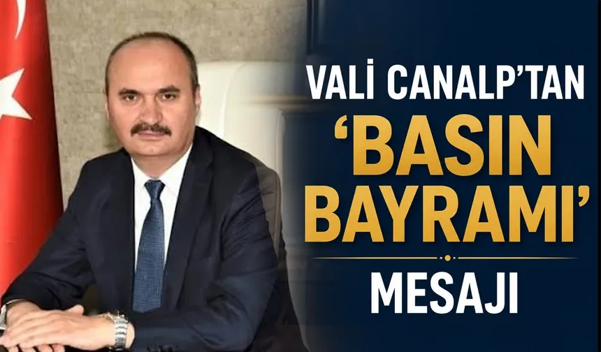 Vali Canalp’tan ‘basın bayramı’ mesajı