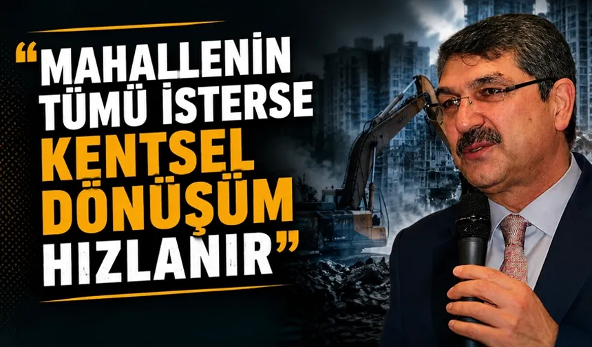 Kentsel dönüşüm projesindeki iki mahalle için umutlu konuştu