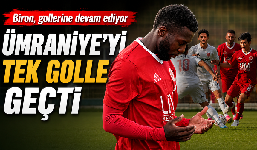 ÜMRANİYE’Yİ TEK GOLLE GEÇTİ