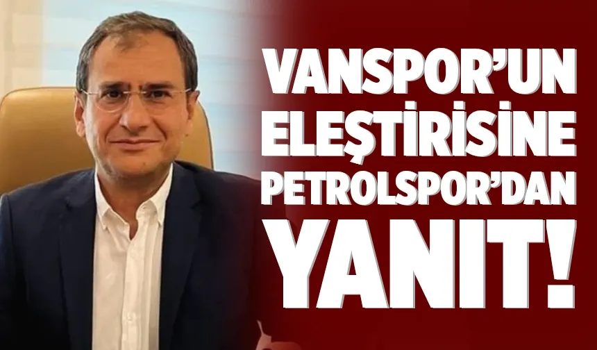 Vanspor’un eleştirisine Petrolspor’dan yanıt!