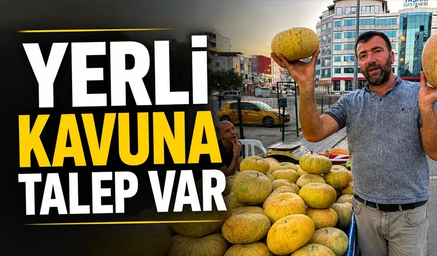 YERLİ KAVUNA TALEP VAR