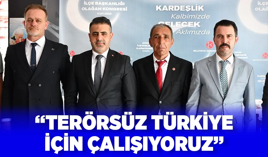 “TERÖRSÜZ TÜRKİYE İÇİN ÇALIŞIYORUZ”