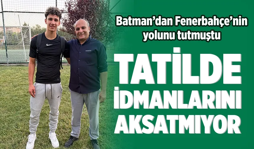Batman’dan Fenerbahçe’nin yolunu tutmuştu