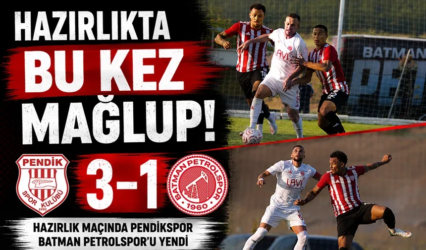 Petrolspor, hazırlık maçında Pendikspor’a mağlup oldu