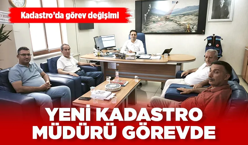 YENİ KADASTRO MÜDÜRÜ GÖREVDE