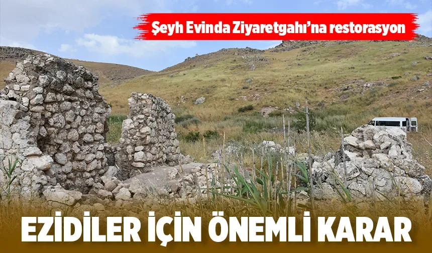 Şeyh Evinda Ziyaretgahı’na restorasyon