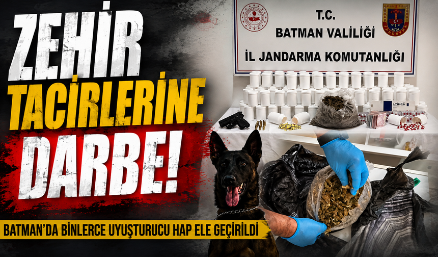 Batman’da binlerce hap ele geçirildi