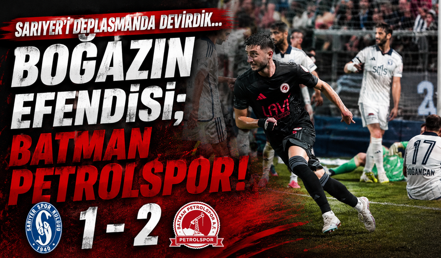 Batman Petrolspor, Sarıyer’i deplasmanda devirdi; 1-2