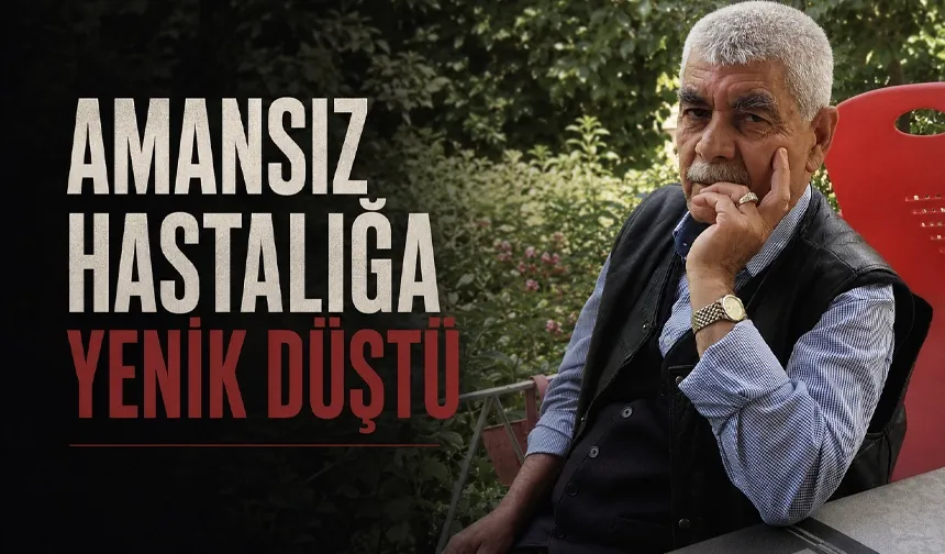 AMANSIZ HASTALIĞA YENİK DÜŞTÜ