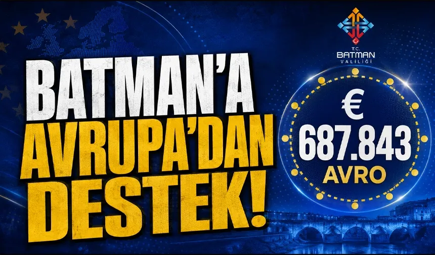 BATMAN’A AVRUPA’DAN DESTEK!