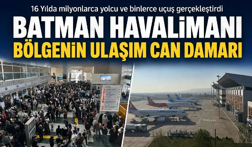 BATMAN HAVALİMANI BÖLGENİN ULAŞIM CAN DAMARI