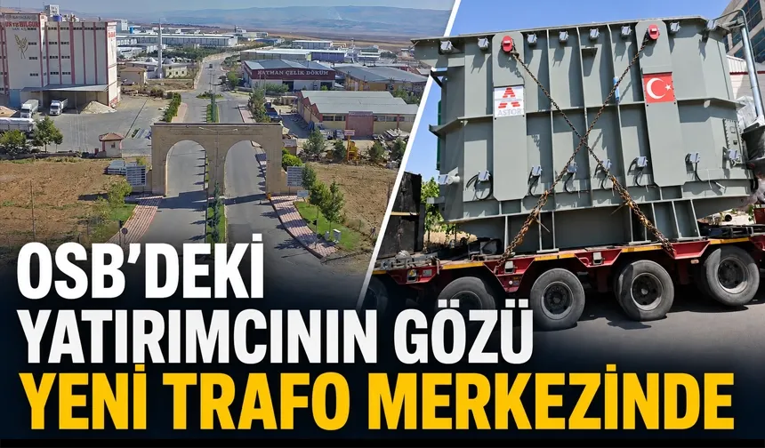 Batman OSB'de trafo merkezi yıl sonunda bitecek