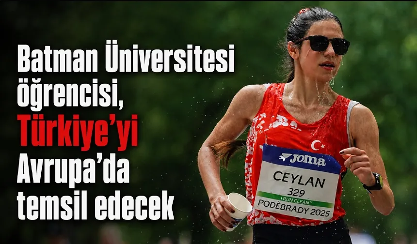 Batman Üniversitesi öğrencisi, Türkiye’yi Avrupa’da temsil edecek