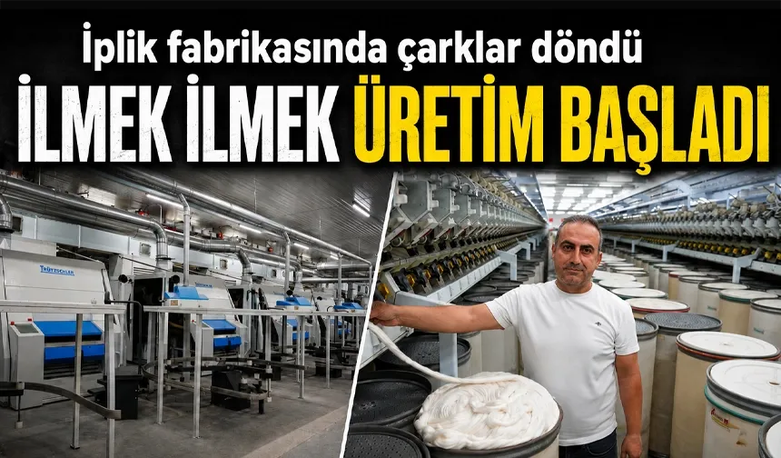 İplik fabrikasında çarklar döndü