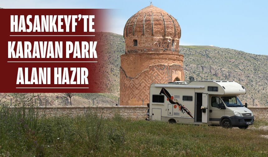 HASANKEYF’TE KARAVAN PARK ALANI HAZIR