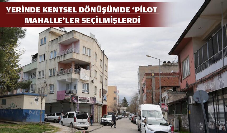 İKİ MAHALLEDE KENTSEL DÖNÜŞÜM BEKLENTİSİ