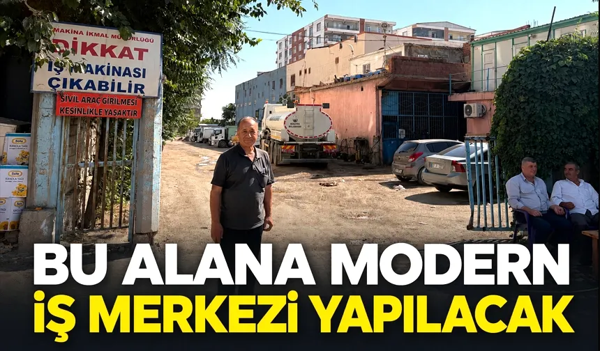 BU ALANA MODERN İŞ MERKEZİ YAPILACAK