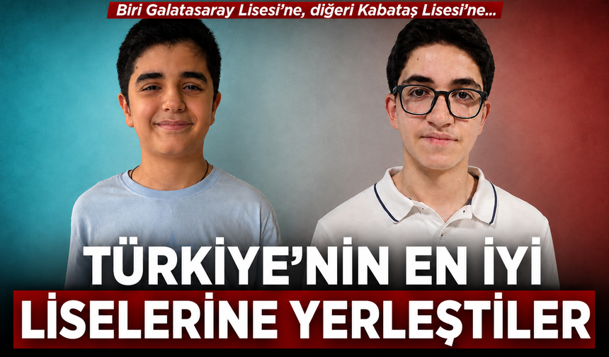 TÜRKİYE’NİN EN İYİ LİSELERİNE YERLEŞTİLER