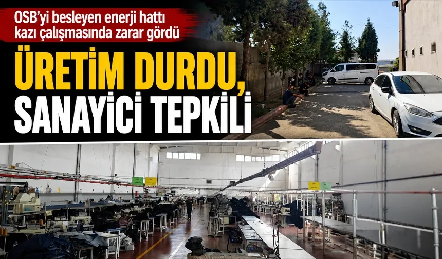 ÜRETİM DURDU, SANAYİCİ TEPKİLİ