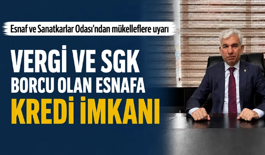 VERGİ VE SGK BORCU OLAN ESNAFA KREDİ İMKANI
