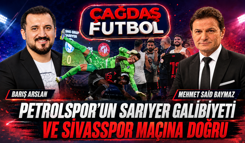 PETROLSPOR’UN SARIYER GALİBİYETİ VE SİVASSPOR MAÇINA DOĞRU