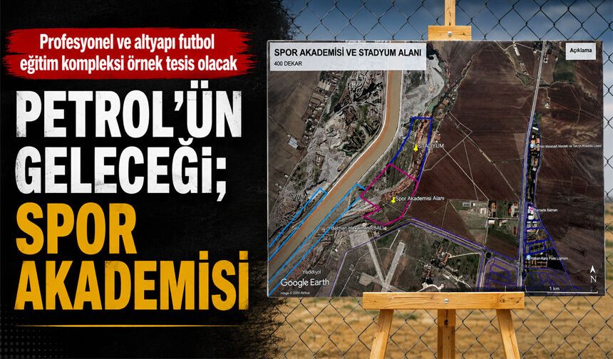 PETROL’ÜN GELECEĞİ; SPOR AKADEMİSİ